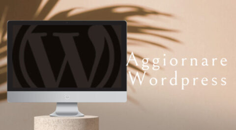 aggiornamenti Wordpress - Come procedere, perché sono importanti